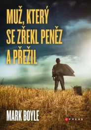 Muž, který se zřekl peněz a přežil (Foto: Palmknihy.cz)